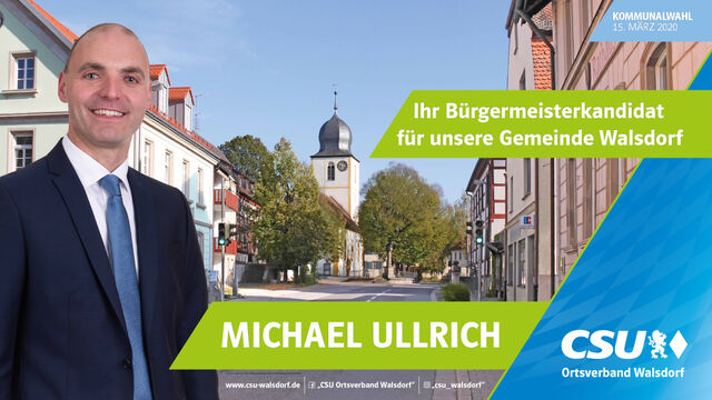 CSU Walsdorf Bürgermeisterkandidat Michael Ullrich CSU Walsdorf Bürgermeisterkandidat Michael Ullrich