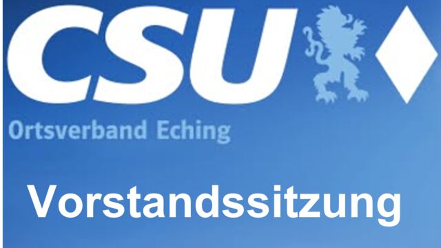 CSU Eching Vorstandssitzung