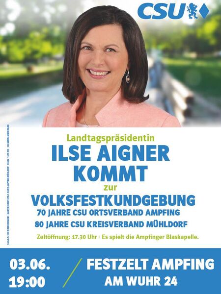 Plakat zur Veranstaltung mit Ilse Aigner, Landtagspräsidentin von Bayern. Sie kommt zur Volksfestkundgebung am 3. Juni um 19:00 Uhr im Festzelt Ampfing, Am Wuhr 24. Anlass sind das 70-jährige Jubiläum des CSU Ortsverbands Ampfing und das 80-jährige Jubiläum des CSU Kreisverbands Mühldorf. Die Zeltöffnung ist um 17:30 Uhr, musikalisch begleitet von der Ampfinger Blaskapelle. Ilse Aigner ist groß im Bild zu sehen, oben rechts ist das CSU-Logo.